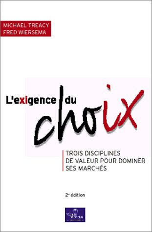 L'exigence du choix : trois disciplines de valeur pour dominer ses marchés