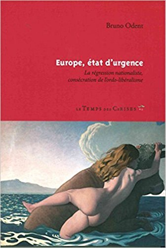 Europe, état d'urgence : la régression nationaliste, consécration de l'ordo-libéralisme