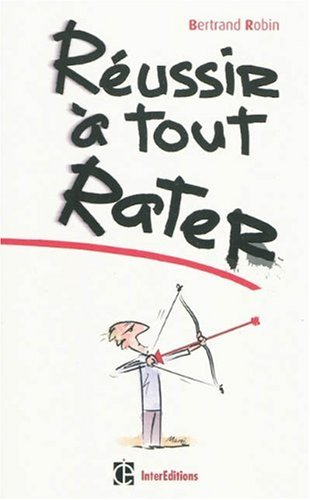 Réussir à tout rater
