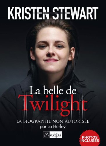 Kristen Stewart : la biographie non autorisée