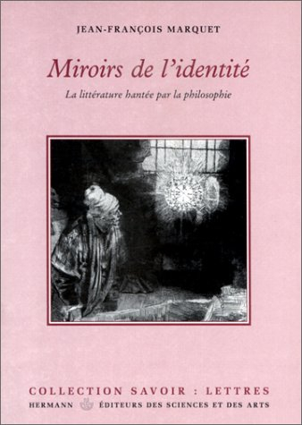 Miroirs de l'identité : la littérature hantée par la philosophie