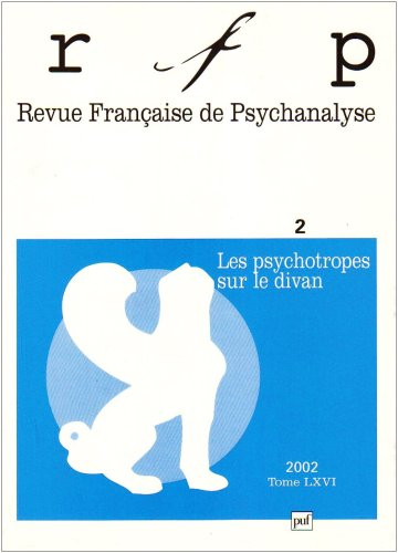 Revue française de psychanalyse, n° 2 (2002). Les psychotropes sur le divan