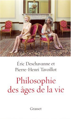 Philosophie des âges de la vie : pourquoi grandir ? Pourquoi vieillir ?