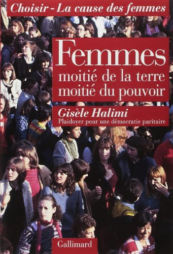 Femmes : moitié de la terre, moitié du pouvoir. Plaidoyer pour une démocratie paritaire