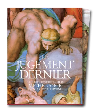 le jugement dernier : le chef-d'oeuvre restauré de michel-ange dans la chapelle sixtine