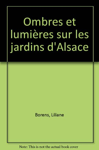 ombres et lumières sur les jardins d'alsace
