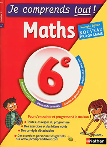 Je comprends tout ! Maths 6e, 11-12 ans : nouveau programme