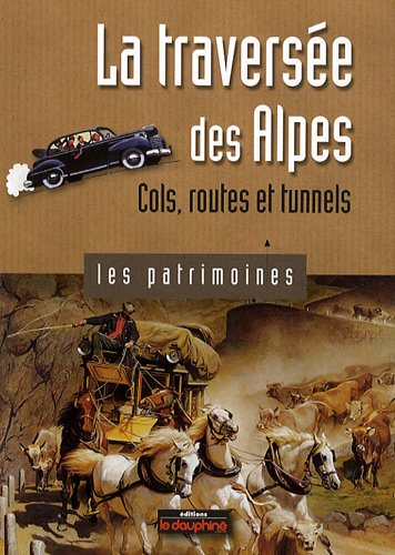 la traversée des alpes : cols, routes et tunnels