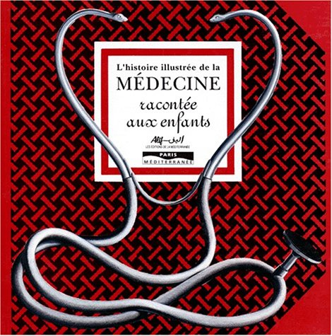 Histoire illustrée de la médecine racontée aux enfants