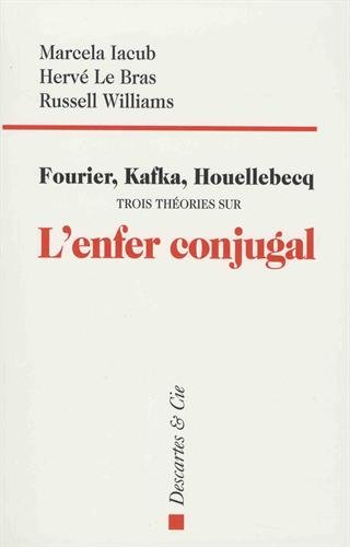 Fourier, Kafka, Houellebecq : trois théories sur l'enfer conjugal