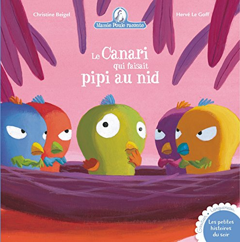 Mamie Poule raconte. Vol. 7. Le canari qui faisait pipi au nid