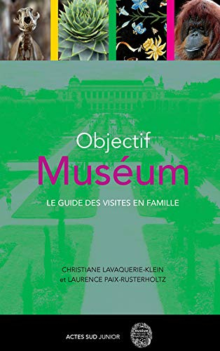 Objectif Muséum : le guide des visites en famille