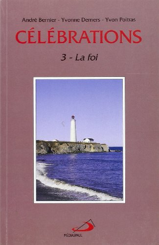 Célébrations, t. 03 : foi