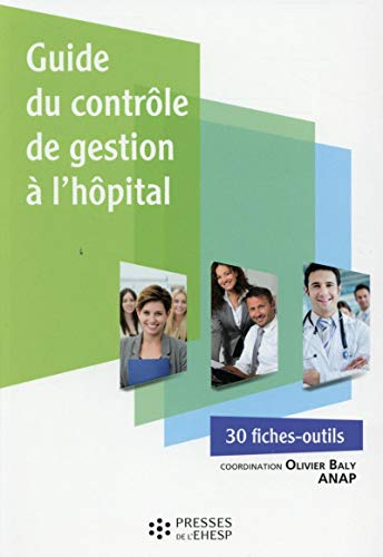 Guide du contrôle de gestion à l'hôpital : 30 fiches-outils