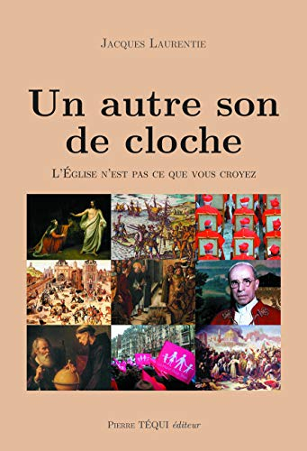 Un autre son de cloche : l'Eglise n'est pas ce que vous croyez