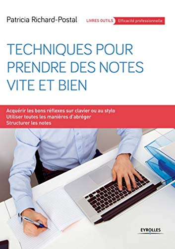 Techniques pour prendre des notes vite et bien : acquérir les bons réflexes sur clavier ou au stylo,