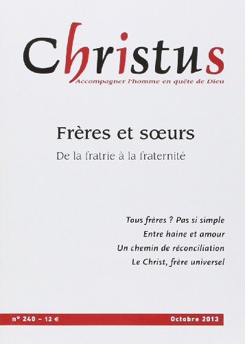Christus, n° 240. Frères et soeurs : de la fratrie à la fraternité