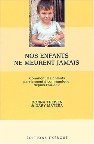 Nos enfants ne meurent jamais : comment les enfants parviennent à communiquer depuis l'au-delà
