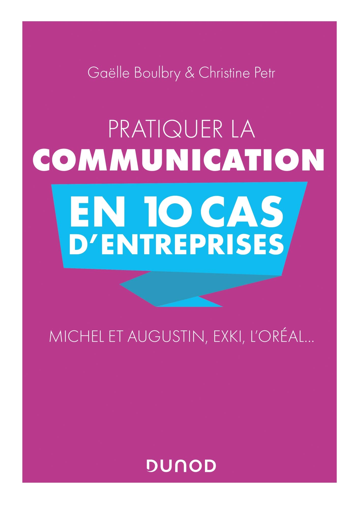 Pratiquer la communication en 10 cas d'entreprises : Michel et Augustin, Exki, L'Oréal...