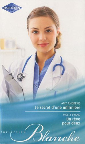 Le secret d'une infirmière. Un rêve pour deux