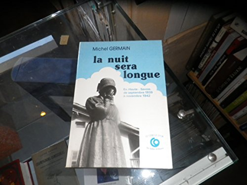 La Nuit sera longue : en Haute-Savoie de septembre 1939 à novembre 1942