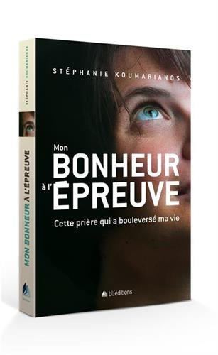 Mon bonheur à l'épreuve : cette prière qui a bouleversé ma vie