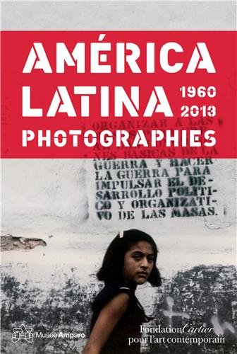 America latina, 1960-2013 : photographies