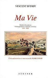 Vincent d'Indy : ma vie