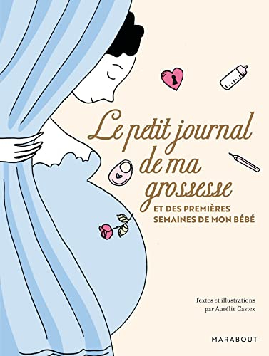 Le petit journal de ma grossesse : et des premières semaines de mon bébé
