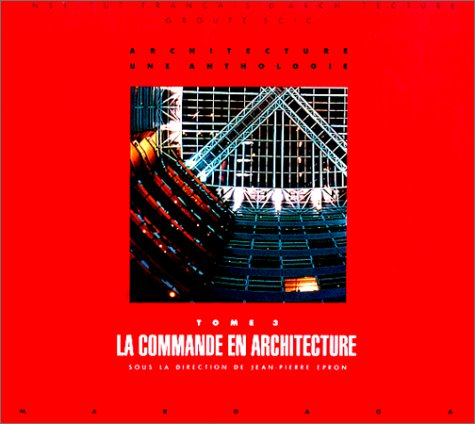 Architecture, une anthologie. Vol. 3. La commande en architecture