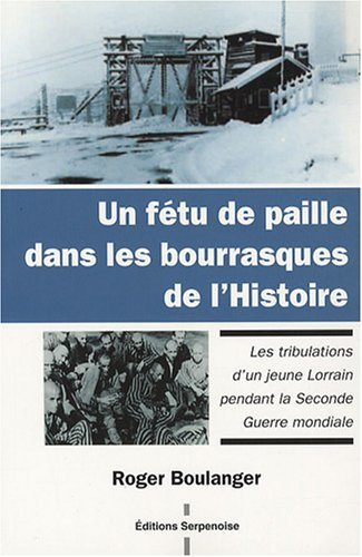Un fétu de paille dans les bourrasques de l'histoire : les tribulations d'un jeune Lorrain pendant l