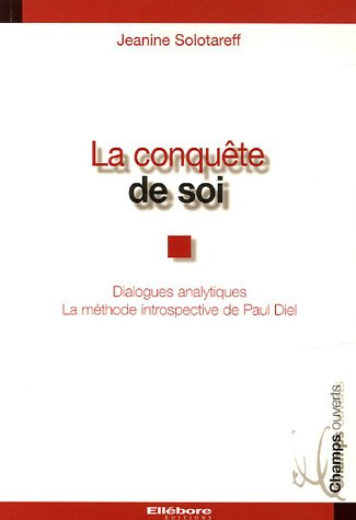 La conquête de soi : dialogues analytiques, la méthode introspective de Paul Diel