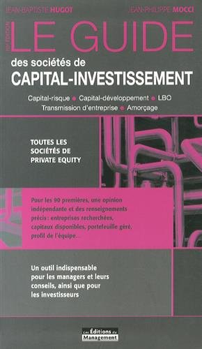 Le guide des sociétés de capital-investissement : capital-risque, capital-développement, LBO, transm