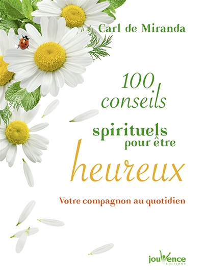 Cent conseils spirituels pour être heureux