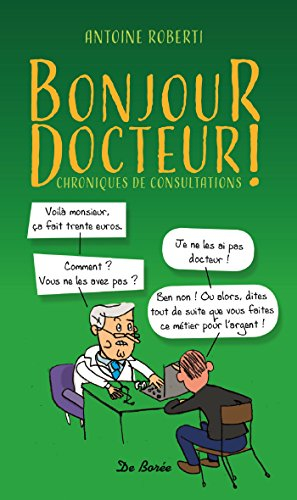 Bonjour docteur ! : chroniques de consultations