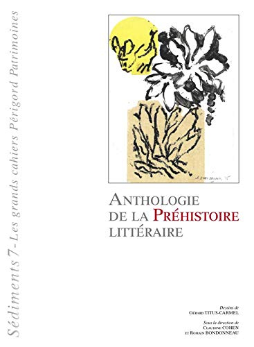 Sédiments : les grands cahiers Périgord patrimoines, n° 7. Anthologie de la préhistoire littéraire