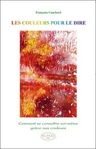 Les couleurs pour le dire : comment se connaître soi-même grâce aux couleurs