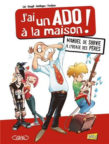 J'ai un ado à la maison ! : manuel de survie à l'usage des pères