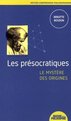 Les présocratiques : le mystère des origines