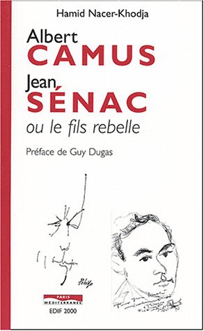 Albert Camus-Jean Sénac ou le fils rebelle