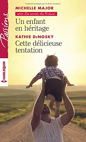 Un enfant en héritage : les secrets des Fortune. Cette délicieuse tentation