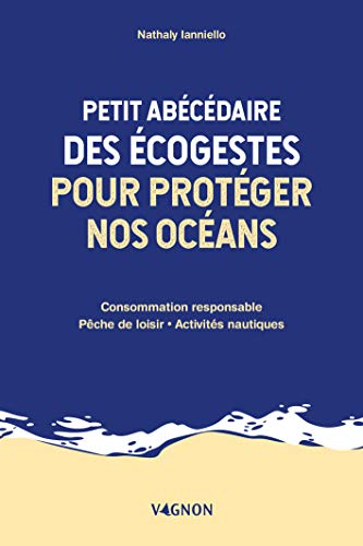 Petit abécédaire des écogestes pour protéger nos océans : consommation responsable, pêche de loisir,