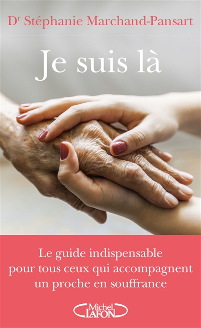 Je suis là : le guide indispensable pour tous ceux qui accompagnent un proche en souffrance