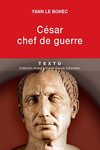 césar, chef de guerre : césar stratège et tacticien