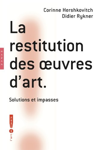 La restitution des oeuvres d'art : solutions et impasses