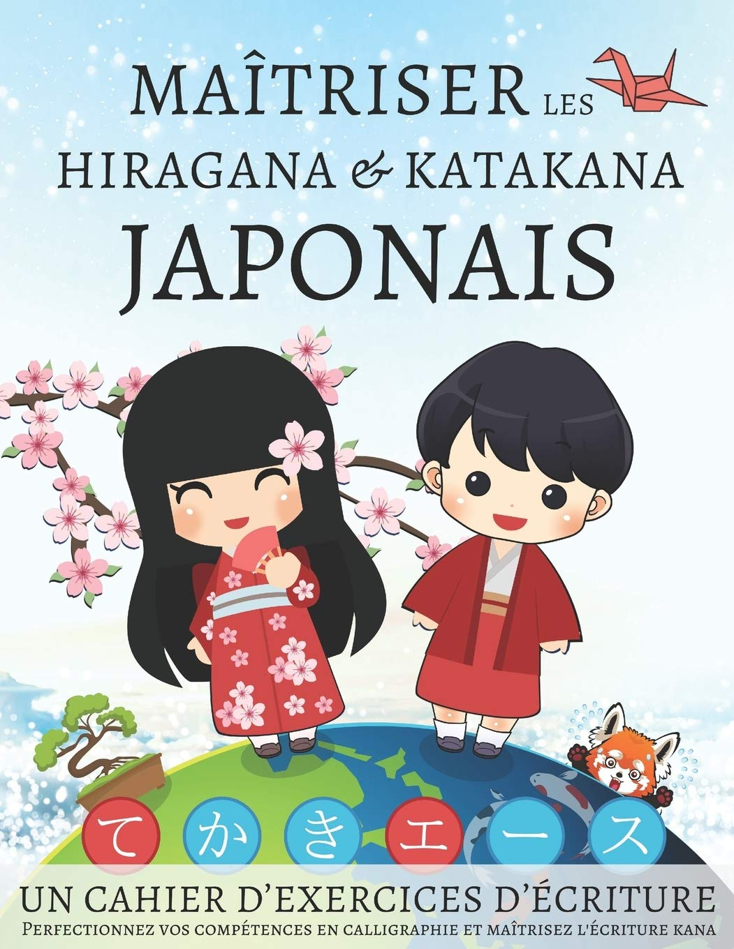 Maîtriser les Hiragana et Katakana Japonais, un cahier d’exercices d'écriture: Perfectionnez vos com