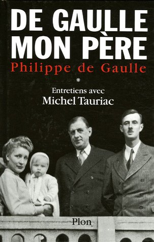 De Gaulle, mon père : entretiens avec Michel Tauriac