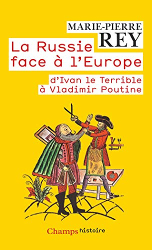 La Russie face à l'Europe : d'Ivan le Terrible à Vladimir Poutine