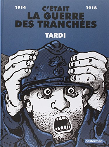 C'était la guerre des tranchées : 1914-1918