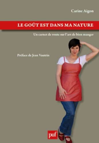Le goût est dans ma nature : un carnet de route sur l'art de bien manger